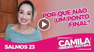 Porque não um ponto final? | Salmos 23 | Devocional