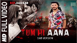 Tum Hi Aana | Cover | Anil Joshi |  Marjaavaan | Riteish D, Sidharth M, Tara S |Jubin Nautiyal