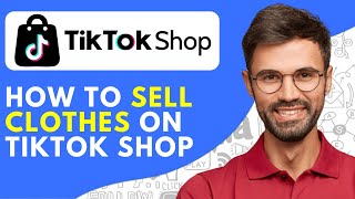 How to Sell Clothes on Tiktok Shop (2024)