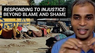 Responding to Injustice: Finding A Path Beyond Blame and Shame.