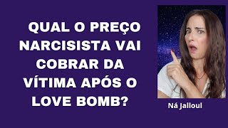 NARCISISTA FAZ A VITIMA PAGAR UM PREÇO ALTO APÓS O LOVEBOMB!!!