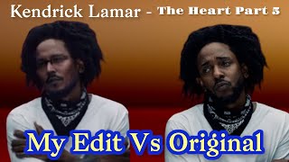 Kendrick Lamar - The Heart Part 5 vs My Edit