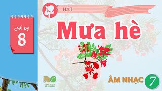 CHỦ ĐỀ 8: MƯA HÈ  | ÂM NHẠC LỚP 7 - KẾT NỐI TRI THỨC VỚI CUỘC SỐNG