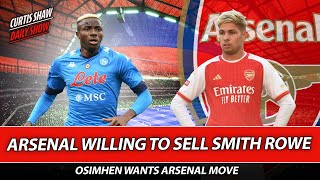 Arsenal Willing To Sell Smith Rowe - Osimhen Wants Arsenal Move - Arsenal Make Sesko Offer