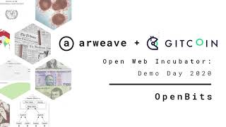 OpenBits | Arweave Open Web Incubator Demo Day 2020