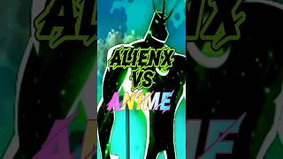 Alienx vs anime who is strongest 💪/#benten #status #anime #alienx comments down your fav character❤️