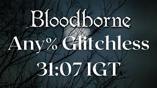 Bloodborne - Any% Glitchless Speedrun in 31:07 IGT