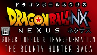 Dragon Ball NX: Super Tuffle 2 Transformation [The Bounty Hunter Saga]