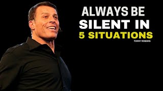 ALWAYS BE SILENT IN 5 SITUATIONS  [ TONNY ROBBIN ] MOTIVATIONAL SPEECH