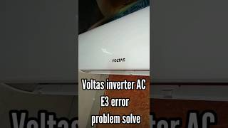 Voltas inverter AC E 3 error problem solve