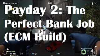 The Perfect Bank Job in Payday 2 (ECM Build)