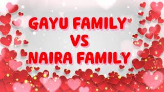 NAIRA FAMILY VS GAYU FAMILY WHO IS BEST COMMENT YOUR ANSWERS