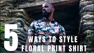 5 WAYS TO STYLE A FLORAL PRINT SHIRT | The StyleJumper