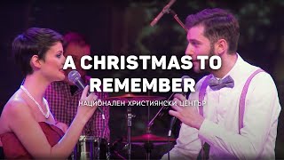 A Christmas To Remember | NCC Music | Преслава Петрова и Красимир Стефанов | Филмово Рождество