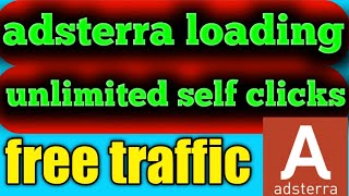 adsterra loading unlimited self clicks trick with proff | adsterra free traffic trick | adsterra