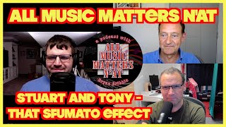 All Music Matters N'At - Tony and Stuart (That Sfumato Effect) #interview #musician #musicians