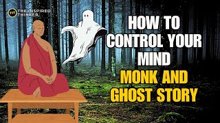 HOW TO CONTROL YOUR MIND | MONK AND GHOST STORY | Buddhist story | Meditation story |