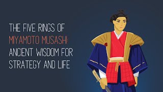 The Five Rings of Miyamoto Musashi: Ancient Wisdom for Strategy and Life