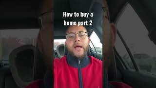 Quick crash course how to buy a home part 2