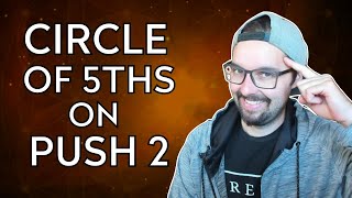 Circle OF Fifths Explained On Push 2 - Learn Music Theory On Ableton Push 2 - Episode 4