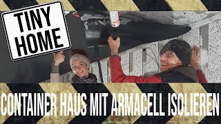 Ein leeres Container Haus mit Armacell AF Wärme isolieren!