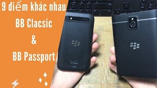 9 điểm khác nhau của BB Classic & BB Passport 🔴 Màn so sánh chân thật nhất