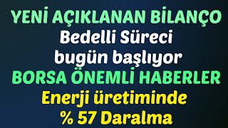 YENİ AÇIKLANAN BİLANÇO - Bedelli Süreci bugün başlıyor - BORSA ÖNEMLİ HABERLER #borsa #kaphaberi