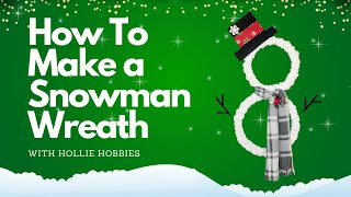 How To Make a Snowman Wreath/ How To Make a Christmas Wreath/Snowman Wreath Tutorial/ Snowman Wreath