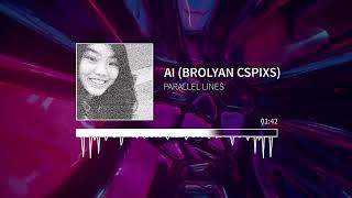 PARALLEL LINES - AI BROLYAN CSPIXS (with lyrics)