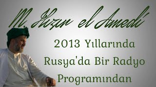 M. İbrahim Hızır el-Amedi Hocamızın Rusya'da Katıldığı Radyo Sohbeti