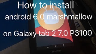 How to Install Android 6.0 Marshmallow on Galaxy tab 2 7.0 P3100