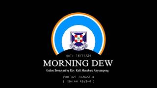 Saturday 16/11/24 Morning Dew with Rev. Kofi Manukure Akyeampong 🔥