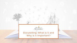 Storytelling: What is it and Why is it Important?