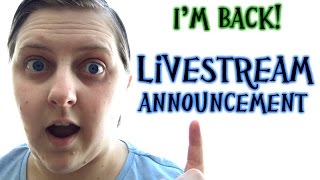 I'm Back! | Livestream Announcement