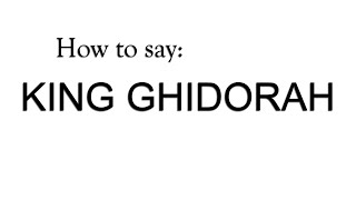 How do you say "King Ghidorah"?