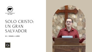 Capítulo 3: Solo Cristo: Un Gran Salvador - Daniel J. Lobo