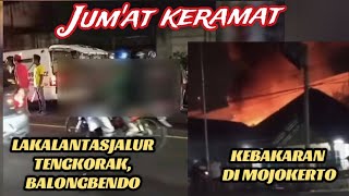 LAKALANTAS JALUR TENGKORAK, CIRO BALONGBENDO & KEBAKARAN DI MOJOKERTO