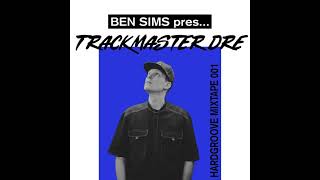 BEN SIMS - HARDGROOVE MIX TAPE 001 - TRACKMASTER DRE