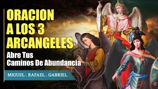 ORACION A LOS 3 ARCANGELES PARA ABRIR CAMINOS