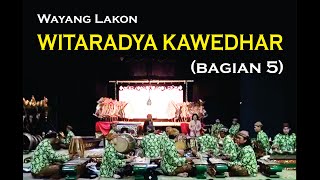 Wayang lakon Witaradya Kawedhar (bagian 5)