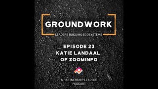 Groundwork Episode 23 - Katie Landaal of ZoomInfo