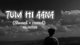 Tum Hi Aana [Slowed+Reverb+Lofi] Song | Jubin Nautiyal | Marjaavan | Indian Lofi | SIGMA 420