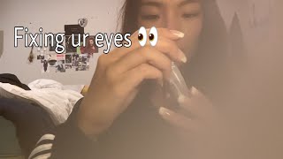 Fixing ur eyes fast-asmr