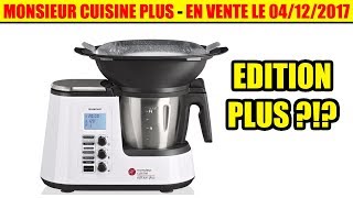 monsieur cuisine édition plus en vente le 04/12/2017 - quoi de neuf ? - comment l'avoir ? lidl