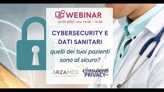 CYBERSECURITY E DATI SANITARI  QUELLI DEI TUOI PAZIENTI SONO AL SICURO