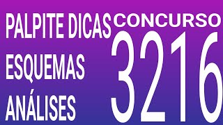 3216 / PALPITE DICAS ESQUEMAS ANALISES E RESUMO DO ÚLTIMO CONCURSO 3215