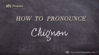 How to Pronounce Chignon (Real Life Examples!)