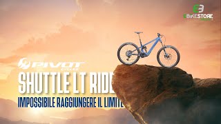 Pivot Shuttle LT, abbiamo raggiunto il limite?