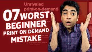 7 WORST Beginner Print on Demand Mistake - Your Should Aviod If You Want To Succeed