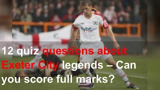 12 quiz questions about Exeter City legends – Can you score full marks?